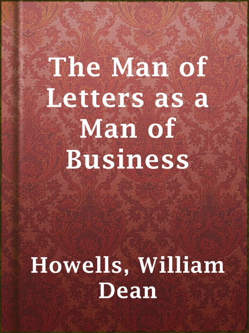 Title details for The Man of Letters as a Man of Business by William Dean Howells - Available